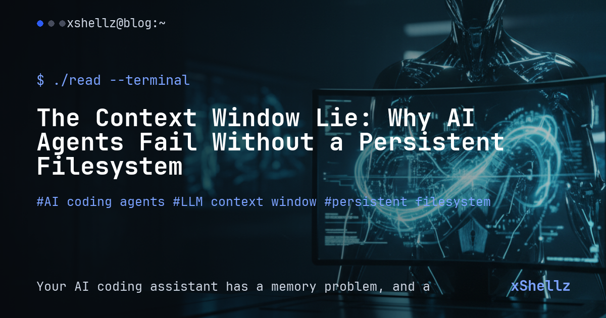 The Context Window Lie: Why AI Agents Fail Without a Persistent Filesystem