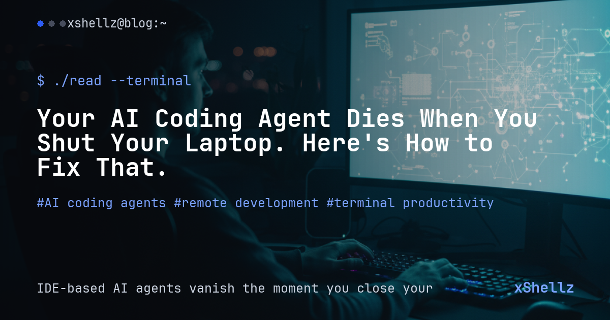 Your AI Coding Agent Dies When You Shut Your Laptop. Here's How to Fix That.